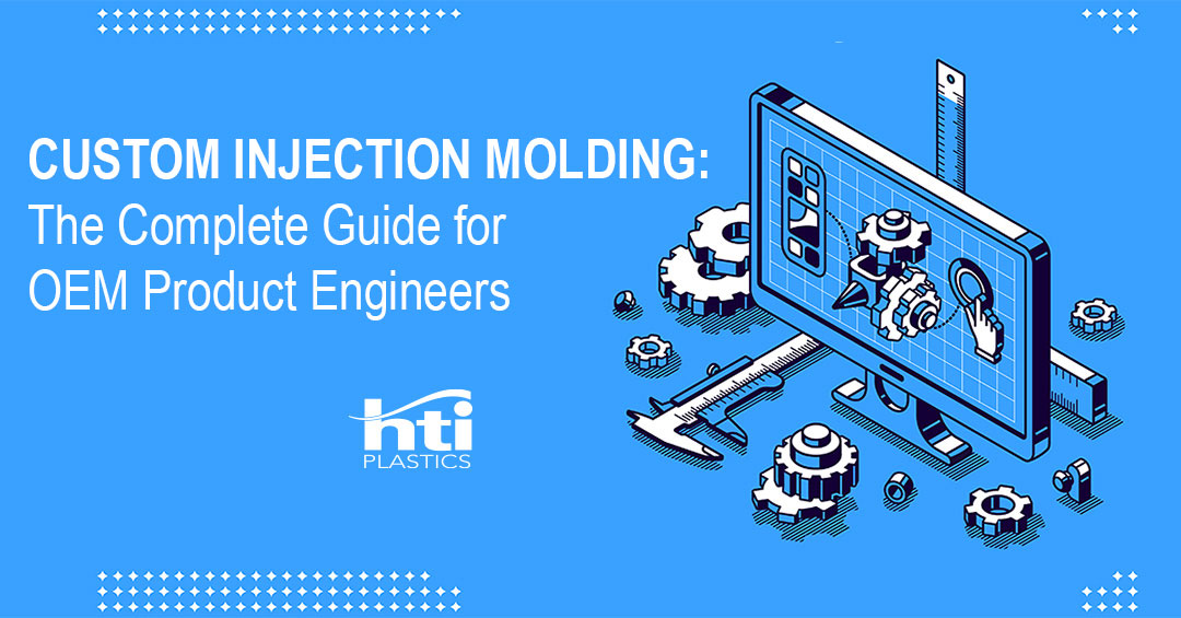 Custom Injection Molding: The Complete Guide for OEM Product Engineers